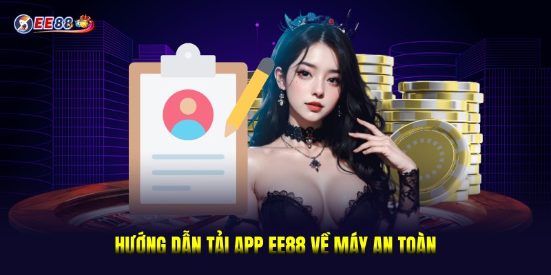Tải App EE88 - Cách An Toàn Và Nhanh Chóng Cho Điện Thoại 1 Hướng dẫn tải app EE88 về máy an toàn